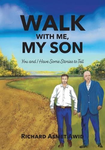 Walk With Me, My Son: You and I Have Some Stories to Tell