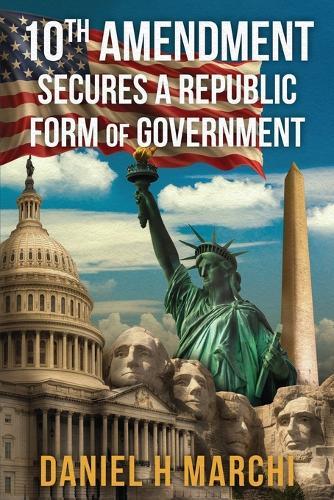 10th Amendment: Secures a Republic Form of Government