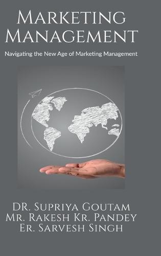 Marketing Management: Navigating the New Age of Marketing Management