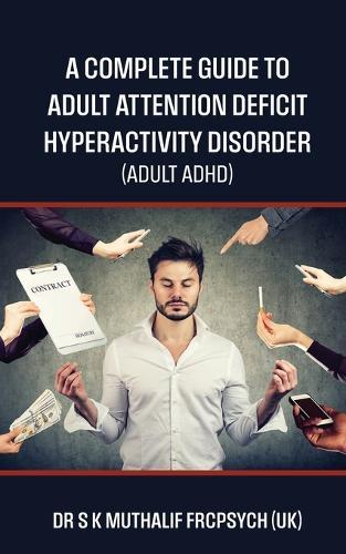 A complete guide to Adult Attention Deficit Hyperactivity Disorder - Adult ADHD