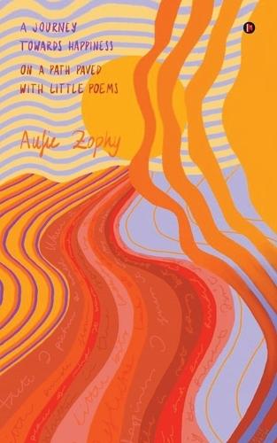 A Journey Towards Happiness: On A Path Paved With Little Poems