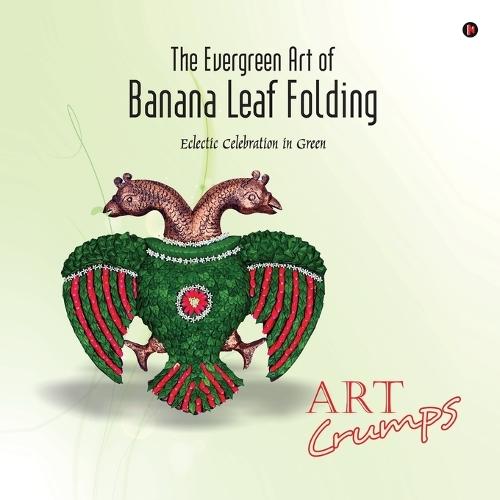 The Evergreen Art of Banana Leaf Folding: Eclectic Celebration in Green