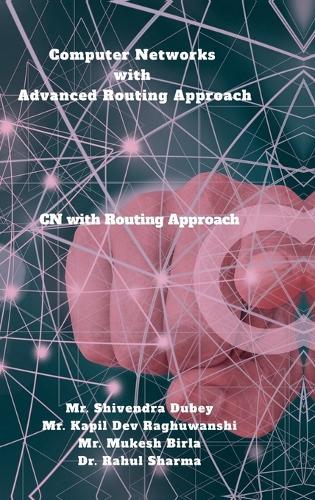 Computer Networks with Advanced Routing Approach: CN with Advanced Routing Approach