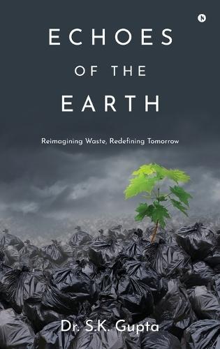 Echoes of the Earth: Reimagining Waste, Redefining Tomorrow