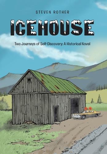 Icehouse: Two Journeys of Self-Discovery: A Historical Novel