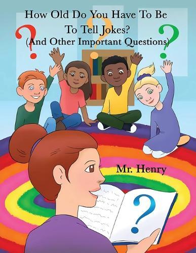 How Old Do You Have To Be To Tell Jokes? (And Other Important Questions)