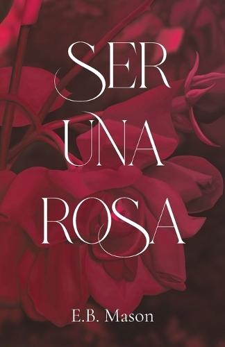 Ser Una Rosa
