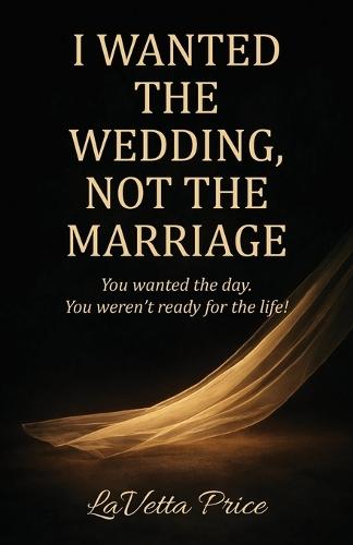 I Wanted The Wedding, Not The Marriage