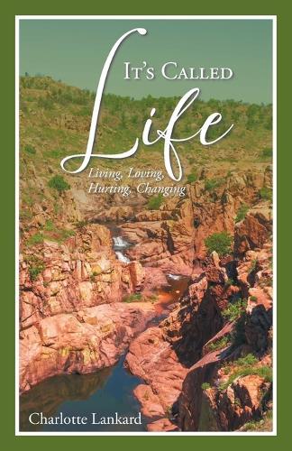 It's Called Life: Living, Loving, Hurting, Changing