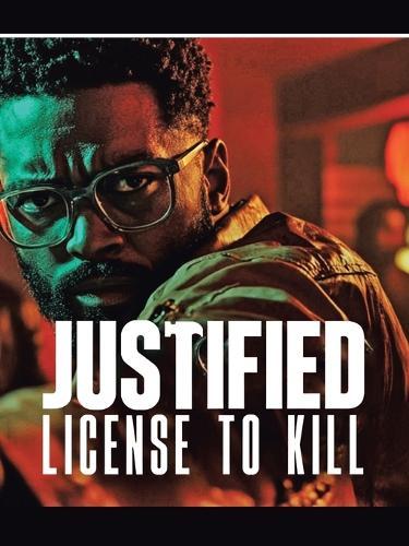 Justified License to Kill