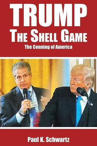 Trump The Shell Game: The Conning of America
