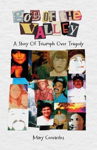 God of the Valley, A Story of Triumph Over Tragedy