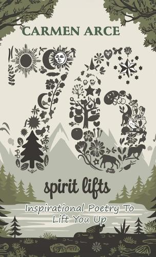 76 Spirit Lifts, Inspirational Poetry To Lift You Up
