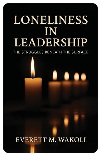 Loneliness in Leadership, The Struggles Beneath the Surface