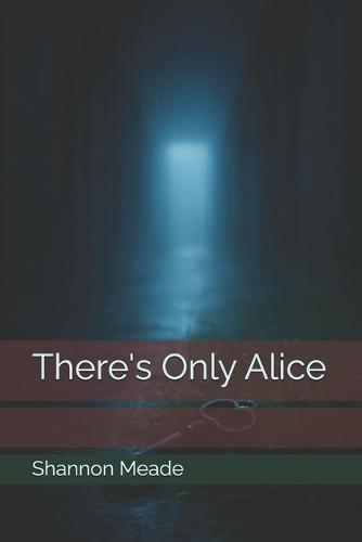 There's Only Alice