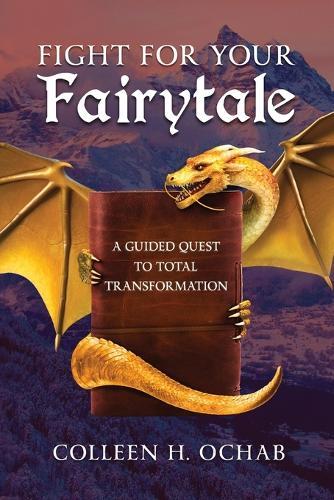 Fight For Your Fairytale: A Guided Quest to Total Transformation
