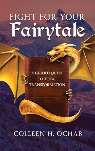 Fight For Your Fairytale: A Guided Quest to Total Transformation
