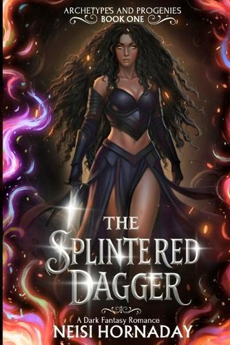 The Splintered Dagger: A Dark Fantasy Romance (Archetypes and Progenies, Book One)