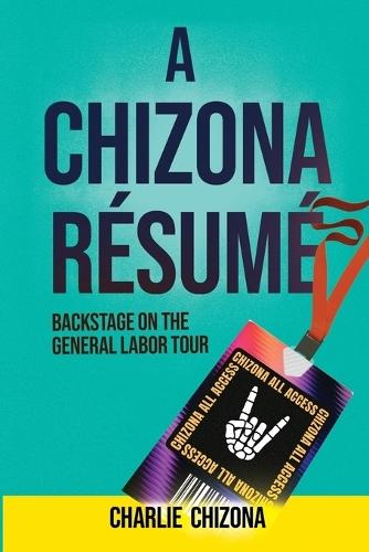 A Chizona Resume: Backstage on the General Labor Tour