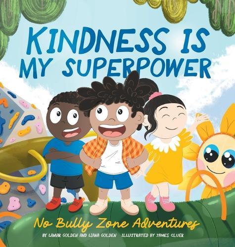 Kindness is my Superpower: No Bully Zone Adventures