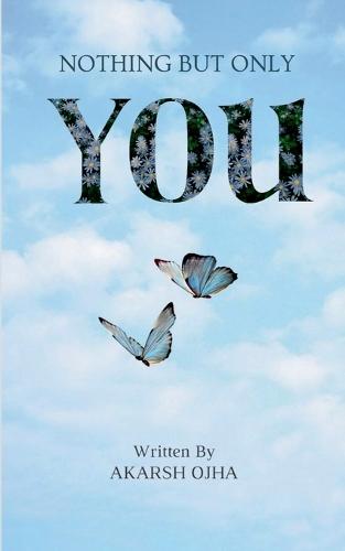 Nothing but only You