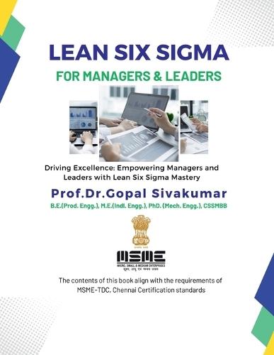 Lean Six Sigma for Managers and Leaders: Driving Excellence: Empowering Managers and Leaders with Lean Six Sigma Mastery