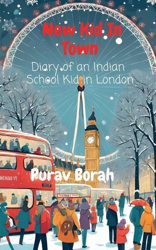 New Kid In Town: Diary of an Indian School Kid in London