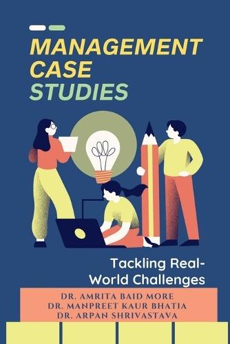 Management Case Studies: Tackling Real-World Challenges