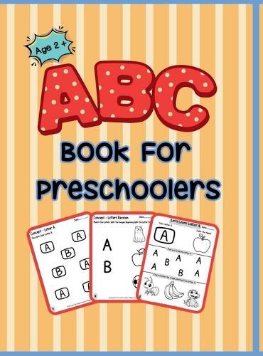 ABC Book For Preschoolers: For Age 2 + Learning ABC