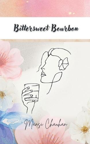 Bittersweet Bourbon: Poetry and Prose