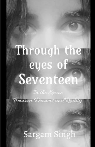 Through the eyes of seventeen: In the Space Between Dreams and Reality