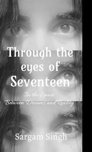 Through the eyes of seventeen: In the Space Between Dreams and Reality