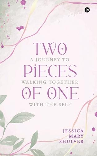 Two Pieces of One: A Journey to Walking Together with The Self
