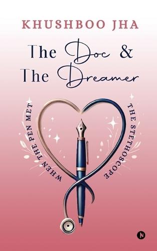 The Doc and The Dreamer: When the pen met the stethoscope