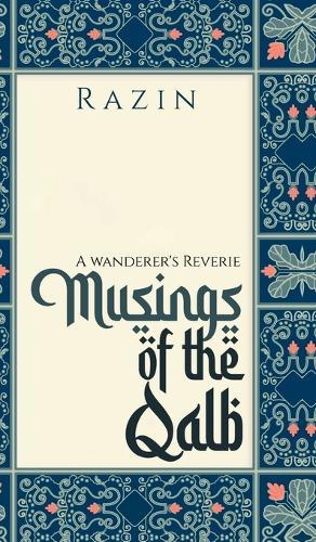 Musings of the Qalb: A Wanderer's Reverie