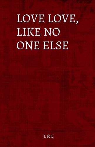 Love love, like no one else