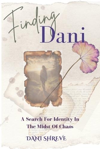 Finding Dani: The Search For Identity In The Midst Of Chaos