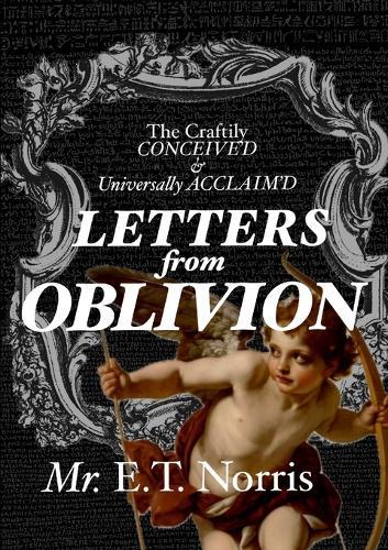 The Craftily CONCEIVE'D & Universally ACCLAIM'D: Letters from Oblivion
