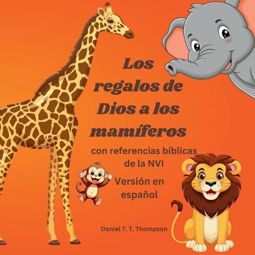 Los regalos de Dios a los mamiferos: con referencias de la NVI