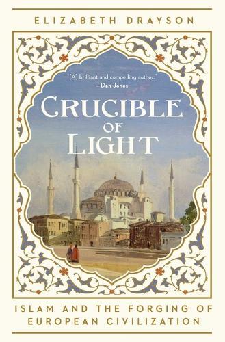 Crucible of Light: Islam and the Forging of European Civilization