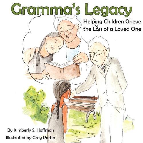 Gramma's Legacy: Helping Children Grieve the Loss of a Loved One