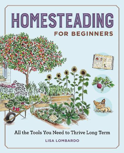 Homesteading for Beginners: All the Tools You Need to Thrive Long Term