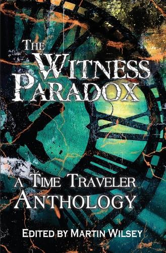 The Witness Paradox: A time Traveler Anthology