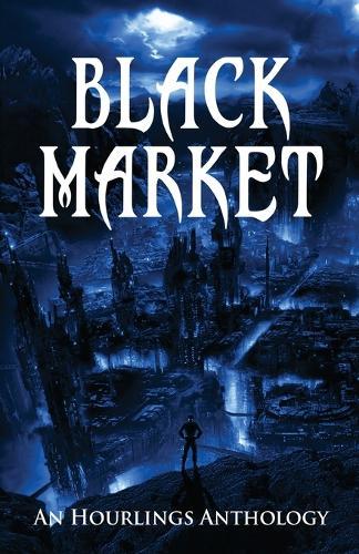 Black Market: An Hourlings Anthology