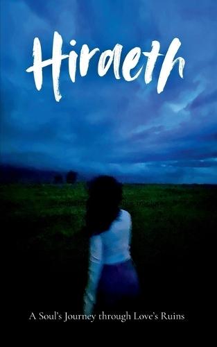 Hiraeth: A soul's journey through Love's Ruins