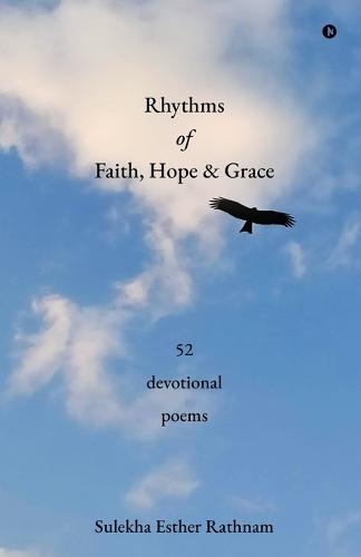 Rhythms of Faith, Hope and Grace: 52 devotional poems