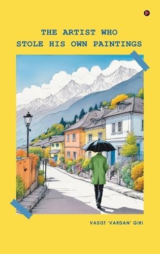 The Artist Who Stole His Own Paintings