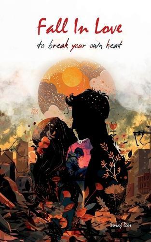 Fall in Love: To Break Your Own Heart