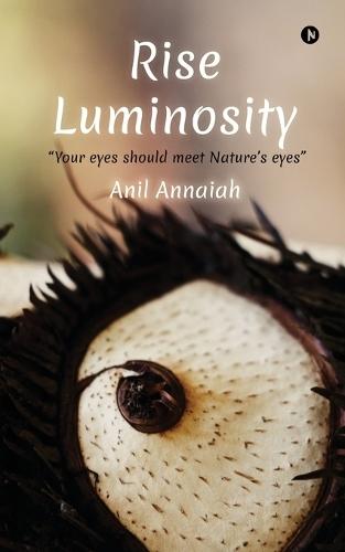 Rise Luminosity (B/W version): ""Your eyes should meet Nature's eyes""