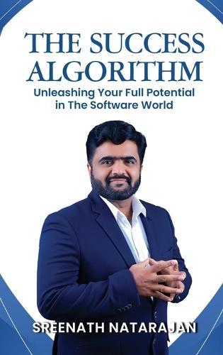 The Success Algorithm: Unleashing Your Full Potential in The Software World